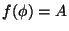 $f(\phi) = A$