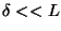 $\delta << L$