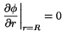 $\left. \displaystyle\frac{\partial \phi}{\partial r}\right\vert _{r=R}
= 0$