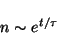 \begin{displaymath}n \sim e^{t/\tau} \end{displaymath}