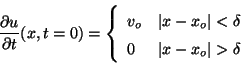 \begin{displaymath}
\frac{\partial u}{\partial t}(x, t=0) =
\left\{
\begin{a...
...lta\\
0 & \vert x - x_o\vert > \delta
\end{array}
\right.
\end{displaymath}