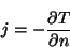 \begin{displaymath}
j = - \frac{\partial T}{\partial n}
\end{displaymath}