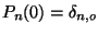 $P_n(0) = \delta_{n,o}$