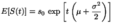 $E[S(t)] = \exp
\left[ t\left( \mu + \displaystyle\frac{\sigma^2}{2} \right)\right]$