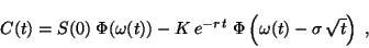 \begin{displaymath}
C(t) = S(0) \;\Phi(\omega(t)) - K \,e^{-r \,t} \;
\Phi \left( \omega(t) - \sigma \,\sqrt{t} \right) \;,
\end{displaymath}