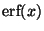 $\mbox{erf}(x)$