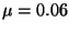 $\mu = 0.06$