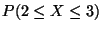 $P(2 \leq X \leq 3)$