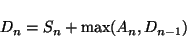 \begin{displaymath}
D_n = S_n + \max(A_n, D_{n-1})
\end{displaymath}
