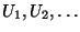$U_1, U_2, \dots$