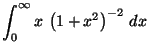 $\displaystyle
\int_0^{\infty} x \,\left( 1+x^2 \right)^{-2} \,dx$