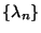$\{ \lambda_n \}$