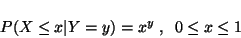 \begin{displaymath}
P(X \leq x \vert Y=y) = x^y \;,\;\; 0 \leq x \leq 1
\end{displaymath}