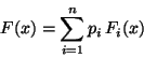 \begin{displaymath}
F(x) = \sum_{i=1}^n p_i \,F_i(x)
\end{displaymath}