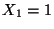 $X_1=1$