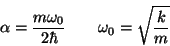\begin{displaymath}
\alpha = \frac{m \omega_0}{2 \hbar} \qquad
\omega_0 = \sqrt{\frac{k}{m}}
\end{displaymath}