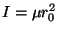 $I = \mu r_0^2$