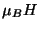 $\mu_B H$
