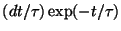$(dt/\tau) \exp(-t/\tau)$