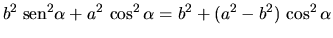 $\displaystyle b^2 \;\mbox{sen}^2 \alpha + a^2 \,\cos^2 \alpha
= b^2 + (a^2 - b^2) \,\cos^2 \alpha$