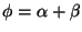 $\phi = \alpha + \beta$