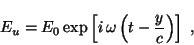 \begin{displaymath}
E_u =
E_0 \exp \left[ i \,\omega \left( t - \frac{y}{c} \right) \right]
\;,
\end{displaymath}