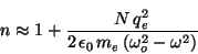 \begin{displaymath}
n \approx 1 + \frac{N \,q_e^2}
{2 \,\epsilon _0 \,m_e \,(\omega _o^2 - \omega ^2)}
\end{displaymath}