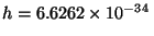 $h = 6.6262 \times 10^{-34}\,$