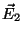 $\vec{E}_2$