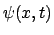 $\psi(x,t)$