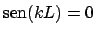 $\mbox{sen}(kL) = 0$