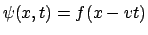$\psi(x,t) = f(x-vt)$
