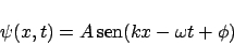 \begin{displaymath}
\psi(x,t) = A \,\mbox{sen}(kx-\omega t + \phi)
\end{displaymath}