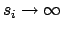 $s_i \rightarrow \infty$