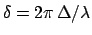$\delta = 2 \pi \,\Delta/\lambda$
