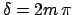 $\delta = 2 m \,\pi$