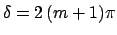 $\delta = 2 \,(m+1) \pi$