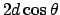 $2 d \cos \theta$