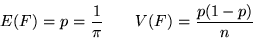 \begin{displaymath}
E(F) = p = \frac{1}{\pi} \qquad V(F) = \frac{p(1-p)}{n}
\end{displaymath}