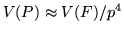 $V(P) \approx V(F) / p^4$
