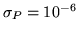 $\sigma_P=10^{-6}$