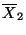 $\overline{X}_2$
