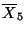 $\overline{X}_5$
