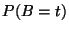 $P(B = t)$