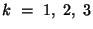 $k\ =\ 1,\ 2,\ 3$