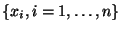 $\{ x_i, i=1, \dots, n \}$