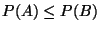 $P(A) \le P(B)$