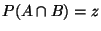 $P(A \cap B) = z$