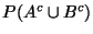 $P(A^c \cup B^c)$