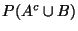 $P(A^c \cup B)$